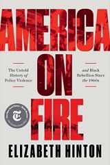 9781631498909-1631498908-America on Fire: The Untold History of Police Violence and Black Rebellion Since the 1960s
