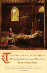 9780307739636-0307739635-The Uses of Enchantment: The Meaning and Importance of Fairy Tales