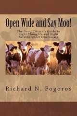 9780988197619-0988197618-Open Wide and Say Moo!: The Good Citizen's Guide to Right Thoughts and Right Actions under Obamacare