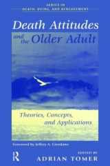 9780876309889-0876309880-Death Attitudes and the Older Adult: Theories Concepts and Applications (Series in Death, Dying, and Bereavement)