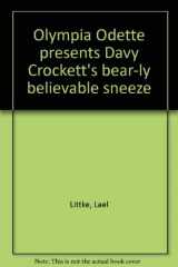 9781559991308-1559991305-Olympia Odette presents Davy Crockett's bear-ly believable sneeze