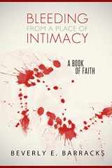 9780578834788-0578834782-Bleeding From A Place Of Intimacy: A Book Of Faith