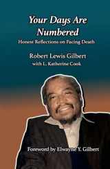 9781312931626-1312931620-Your Days are Numbered: Honest Reflections on Facing Death