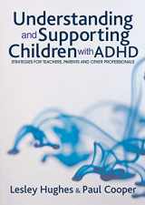 9781412918619-1412918618-Understanding and Supporting Children with ADHD: Strategies for Teachers, Parents and Other Professionals