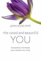 9780830846948-0830846948-The Good and Beautiful You: Discovering the Person Jesus Created You to Be (The Good and Beautiful Series)