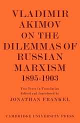 9780521114417-0521114411-Vladimir Akimov on the Dilemmas of Russian Marxism 1895–1903: The Second Congress of the Russian Social Democratic Labour Party. A Short History of ... in the History and Theory of Politics)