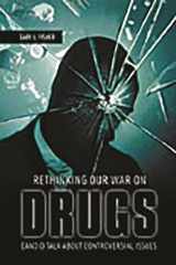 9780275990268-0275990265-Rethinking Our War on Drugs: Candid Talk about Controversial Issues