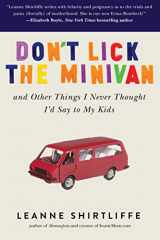 9781634502177-1634502175-Don't Lick the Minivan: And Other Things I Never Thought I'd Say to My Kids
