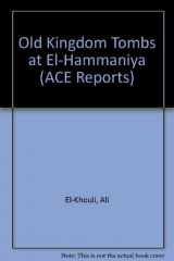 9780856685675-0856685674-The Old Kingdom Tombs at El-Hammaniya (ACE Reports)