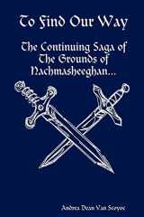 9781435741447-1435741447-To Find Our Way: The Continuing Saga of the Grounds of Nachmasheeghan