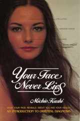 9780895292148-0895292149-Your Face Never Lies: What Your Face Reveals About You and Your Health, an Introduction to Oriental Diagnosis