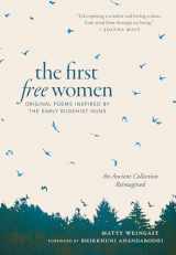 9781645470564-1645470563-The First Free Women: Original Poems Inspired by the Early Buddhist Nuns
