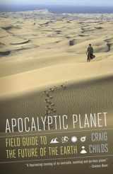 9780307476814-0307476812-Apocalyptic Planet: Field Guide to the Future of the Earth