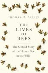 9780691166766-0691166765-The Lives of Bees: The Untold Story of the Honey Bee in the Wild
