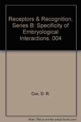 9780470263969-0470263962-Receptors & Recognition, Series B: Specificity of Embryological Interactions