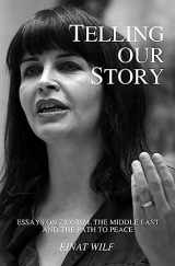 9781983993657-1983993654-Telling Our Story: Recent Essays on Zionism, the Middle East, and the Path to Peace