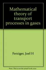 9780444103529-044410352X-Mathematical theory of transport processes in gases