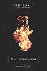 9780718088620-071808862X-Standing in the Fire: Courageous Christians Living in Frightening Times