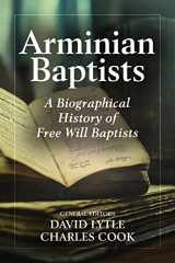 9781614841494-1614841497-Arminian Baptists: A Biographical History of Free Will Baptists