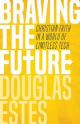 9781513803265-1513803263-Braving the Future: Christian Faith in a World of Limitless Tech