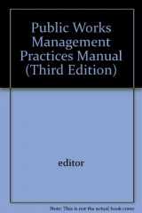 9780917084713-0917084713-Public Works Management Practices Manual (Third Edition)