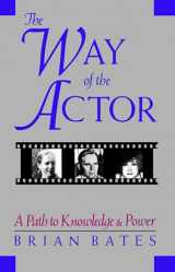 9781570626647-1570626642-The Way of the Actor: A Path to Knowledge and Power