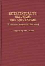 9780313265174-0313265178-Intertextuality, Allusion, and Quotation: An International Bibliography of Critical Studies (Bibliographies and Indexes in World Literature)