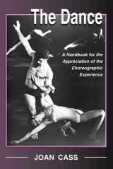 9780786401475-0786401478-The Dance: A Handbook for the Appreciation of the Choreographic Experience