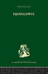 9781138861985-1138861987-Djanggawul: An Aboriginal Religious Cult of North-Eastern Arnhem Land