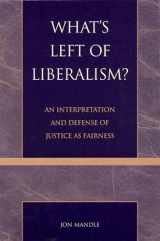 9780739101049-0739101048-What's Left of Liberalism?: An Interpretation and Defense of Justice as Fairness