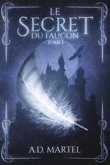 9781712419007-1712419005-Le Secret du Faucon: Tome 1 (French Edition)