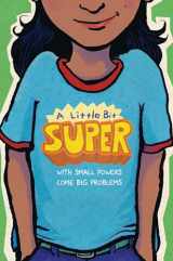 9780358683421-0358683424-A Little Bit Super: With Small Powers Come Big Problems