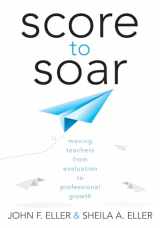 9781936763443-1936763443-Score to Soar: Moving Teachers from Evaluation to Professional Growth (How to properly assess teacher effectiveness and guide improvement in job performance)