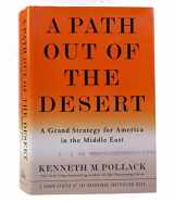 9781400065486-1400065488-A Path Out of the Desert: A Grand Strategy for America in the Middle East