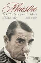 9781496226051-1496226054-Maestro: André Tchelistcheff and the Rebirth of Napa Valley (At Table)