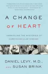 9780375727047-0375727043-Change of Heart: Unraveling the Mysteries of Cardiovascular Disease