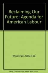 9780813308906-0813308909-Reclaiming Our Future: An Agenda For American Labor