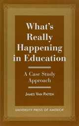 9780761806677-0761806679-What's Really Happening in Education: A Case Study Approach (Christian Studies Today)