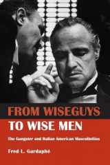 9780415946483-0415946484-From Wiseguys to Wise Men: The Gangster and Italian American Masculinities