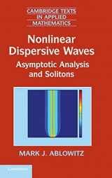 9781107012547-1107012546-Nonlinear Dispersive Waves: Asymptotic Analysis and Solitons (Cambridge Texts in Applied Mathematics, Series Number 47)