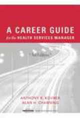 9781567931112-1567931111-A Career Guide for the Health Services Manager, Third edition