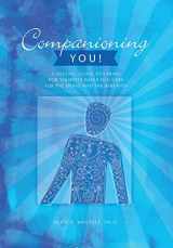 9781617223174-1617223174-Companioning You!: A Soulful Guide to Caring for Yourself While You Care for the Dying and the Bereaved (The Companioning Series)