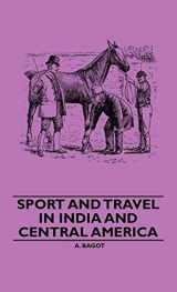 9781445507422-1445507420-Sport And Travel In India And Central America