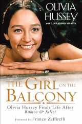 9781496717078-1496717074-The Girl on the Balcony: Olivia Hussey Finds Life after Romeo and Juliet
