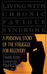 9781560250753-1560250755-Living with Chronic Fatigue Syndrome: A Personal Story of the Struggle for Recovery