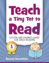 9781999966386-1999966384-Teach a Tiny Tot to Read: Letter and Phonics Games for Early Reading