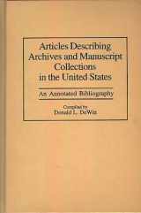 9780313295980-0313295980-Articles Describing Archives and Manuscript Collections in the United States: An Annotated Bibliography (Bibliographies and Indexes in Library and Information Science)