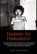 9781935866510-1935866516-Talking to Terrorists: Understanding the Psycho-Social Motivations of Militant Jihadi Terrorists, Mass Hostage Takers, Suicide Bombers & Mart
