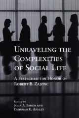 9781557986924-1557986924-Unraveling the Complexities of Social Life: A Festschrift in Honor of Robert B. Zajonc (Decade of Behavior)