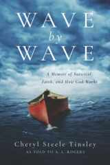 9781625862426-1625862423-Wave by Wave: A Memoir of Survival, Faith, and How God Works